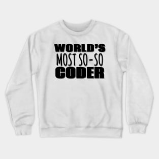 World's Most So-so Coder Crewneck Sweatshirt